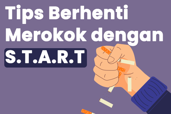 Tips Berhenti Merokok Dengan S T A R T Portal Kesehatan Masyarakat